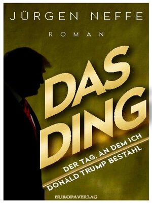 cover image of Das Ding – Der Tag, an dem ich Donald Trump bestahl